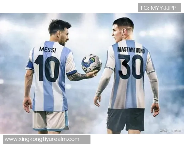 阿根廷国家队遭遇打击马斯坦托诺因肌肉疲劳退出集训梅西缺席今日比赛